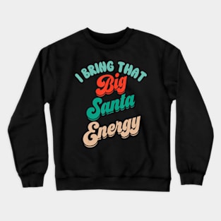 Big Santa Energy St Nicholas Xmas Christmas Men Crewneck Sweatshirt